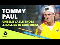 Unbelievable Tommy Paul Shots & Rallies | Montreal 2022