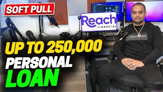 REACH FINANCIAL UP TO A $250,000 PERSONAL LOAN | 600 CREDIT SCORE OK | SOFT PULL