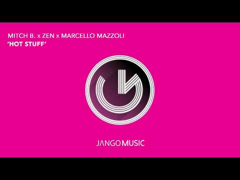 Mitch B. x Zen x Marcello Mazzoli - Hot Stuff (Radio Edit) (Official Audio - Video)