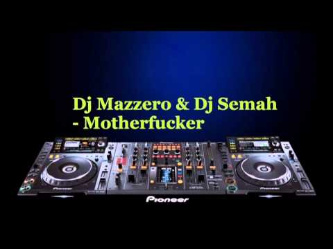 Dj Mazzero & Dj Semah - Motherfucker