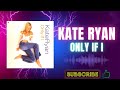 Kate Ryan – Only If I (Extended Version) (A1) (2004)