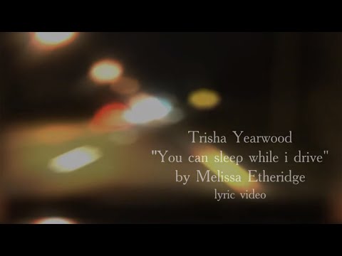 Trisha Yearwood. You Can Sleep While I Drive (lyric video)