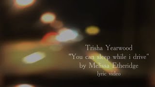 Trisha Yearwood. You Can Sleep While I Drive (lyric video)