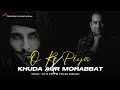 O Re Piya X Khuda Aur Mohabbat (Mashup) - Rahat Fateh Ali Khan | Lo-fi 2307 & Pawan A | Insta Viral