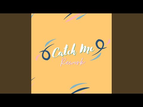 Catch Me (Rework)