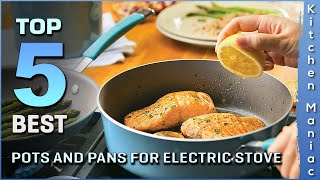Top 5 Best Pots and Pans for Electric Stove Review 2025 | Nonstick, Stainless Steel, Copper-Infused