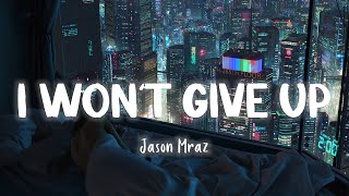 I Won&#39;t Give Up - Jason Mraz [Lyrics/Vietsub]