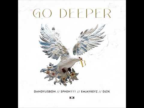 Go Deeper · Dandy Lisbon · Spheh111 · Emjaykeyz · Dj2k .