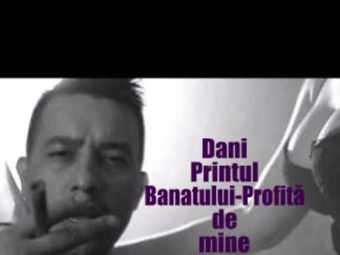 Dani Printul Banatului-Profită de mine