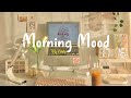 Playlist Morning Mood Chill Music Playlist Start Your Day Positively With Me