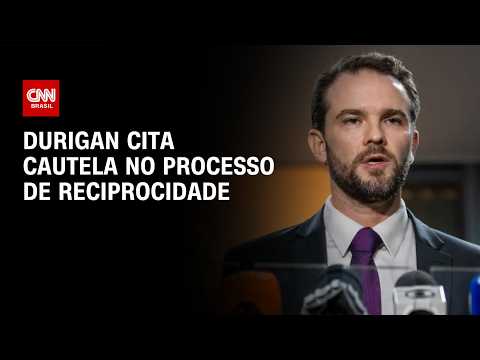 Governo tem muita cautela ao manejar Lei da Reciprocidade, diz Durigan | CNN MERCADO