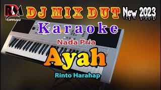 Download lagu Ayah - Rinto Harahap || Karaoke Nada Pria Dj Remix Dut Orgen Tunggal By RDM  mp3