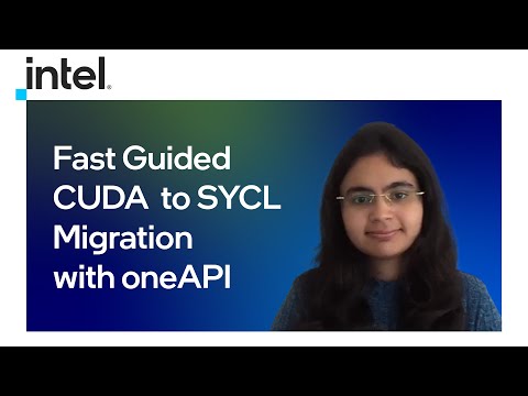 Fast Guided CUDA  to SYCL Migration with oneAPI | Intel Software