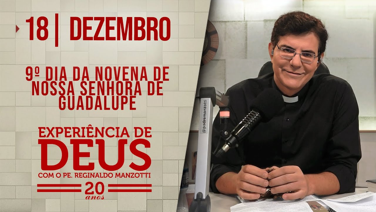 EXPERIÊNCIA DE DEUS | 18/12/24 | 9° DIA DA NOVENA DE NOSSA SENHORA DE GUADALUPE