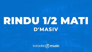 Download lagu Rindu Setengah Mati - D'Masiv (KARAOKE VERSION) mp3