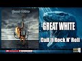 GREAT WHITE - CALL IT ROCK N' ROLL (HQ)