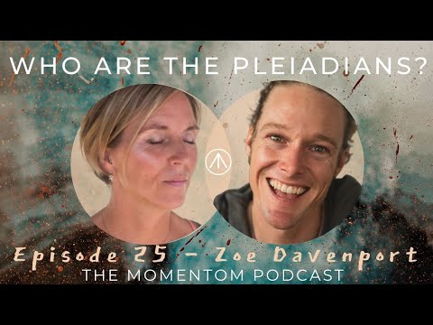 Understanding The Pleiadians & Our Interdimensional Guides | Zoe Davenport | Momentom Podcast