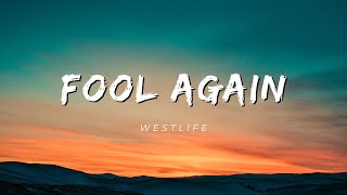 Westlife - FOOL AGAIN (Lyrics)