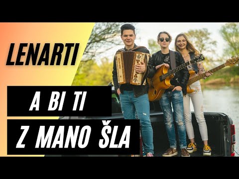 LENARTI -  A BI TI Z MANO ŠLA  (Official Music Video)