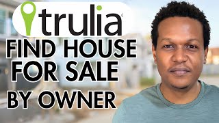 HOW TO FIND HOUSE FOR SALE BY OWNER ON TRULIA