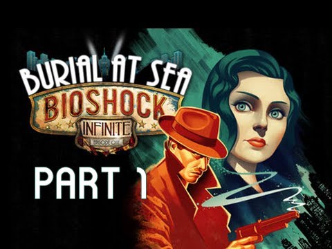 Bioshock Infinite Burial at Sea DLC Gameplay Walkthrough - Episode 1 - Part 1 - Welcome to Rapture?