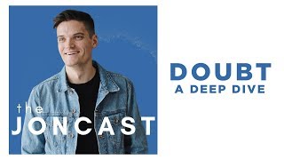 Doubt: A Deep Dive | THE JONCAST
