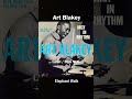 Art Blakey - Elephant Walk_(1957) Orgy In Rhythm Vol.2
