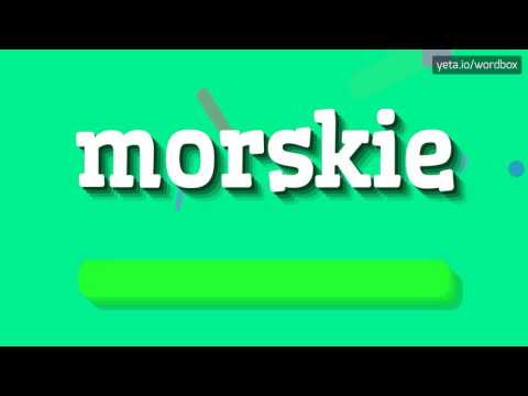 MORSKIE - HOW TO PRONOUNCE IT!?