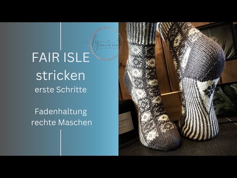 Fair Isle Stricken lernen / Fadenhaltung / Fadenspannung / erste Maschen / Teil 1