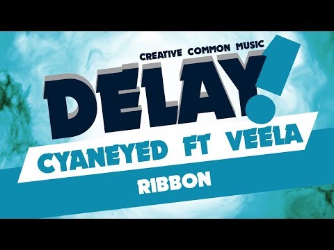 Cyaneyed ft Veela - Ribbon [Delay! Creative Commons Music]