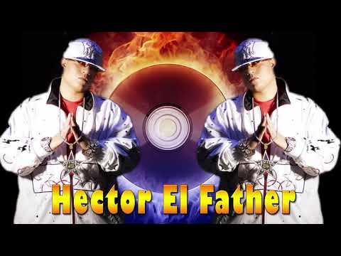 Hector El Father Mix De Sus Mejores canciones