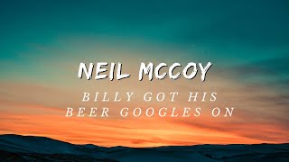 Neil McCoy - Billy&#39;s Got His beer Goggles on
