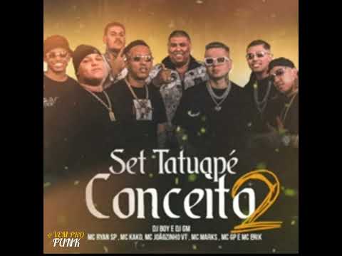 SET Tatuapé Conceito 2 - Ryan SP, Kako, Joãozinho VT, Marks, GP e MC Erik (GR6 Explode) DJ Boy e GM