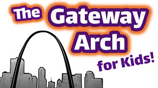 The Gateway Arch for Kids | Homeschool Pop