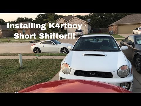 Installing Kartboy Short Shifter on 02 Subaru WRX!!!