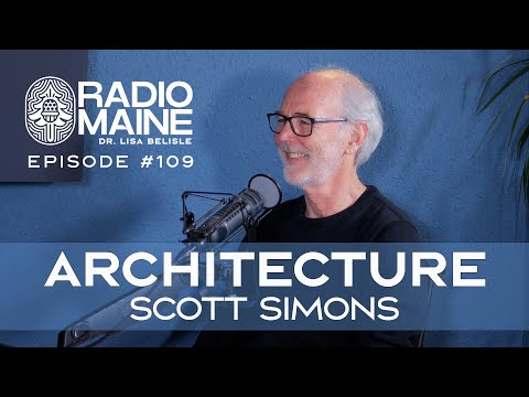 Radio Maine: Maine Architect Scott Simons on Design Excellence and Team Building