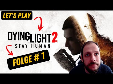Dying Light 2 Uncut -  PC Gameplay Deutsch -  #1 - Der Beginn -  Lets Play