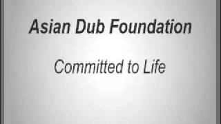 Asian Dub Foundation - Committed to Life