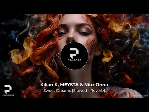 Kilian K, MEYSTA & Nito-Onna - Sweet Dreams [Slowed + Reverb]
