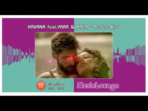 HAVANA feat.YAAR & KAIIA - Perfect Kiss