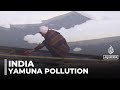 New Delhi Pollution Toxic Foam Blankets Yamuna River