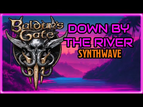 Baldur's Gate 3 OST - Down by the River (Synthwave Remix)