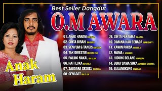 Download lagu BEST SELLER DANGDUT O.M. AWARA | Anak Haram, CInta Birahi, Senyum & Tangis mp3