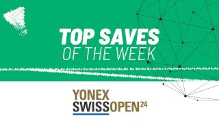 YONEX Swiss Open 2024 | Top Saves of the Week