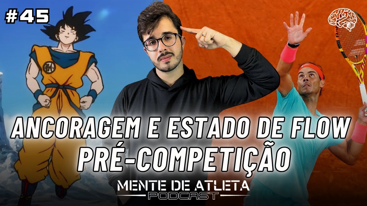 Como Utilizar a ANCORAGEM para Entrar no ESTADO DE FLOW na Competição? Mente de Atleta Podcast EP45