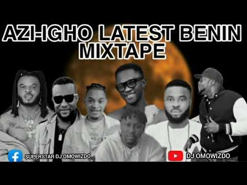 AZI-IGHO LATEST BENIN MIXTAPE ,BY DJOMOWIZDO (ft influence akaba,ag silimi, don vs,don cliff.