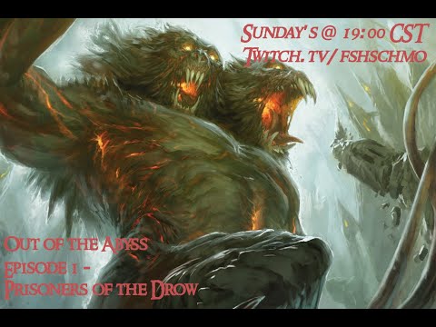 Out of the Abyss - Episode 1 - Prisoners of the Drow