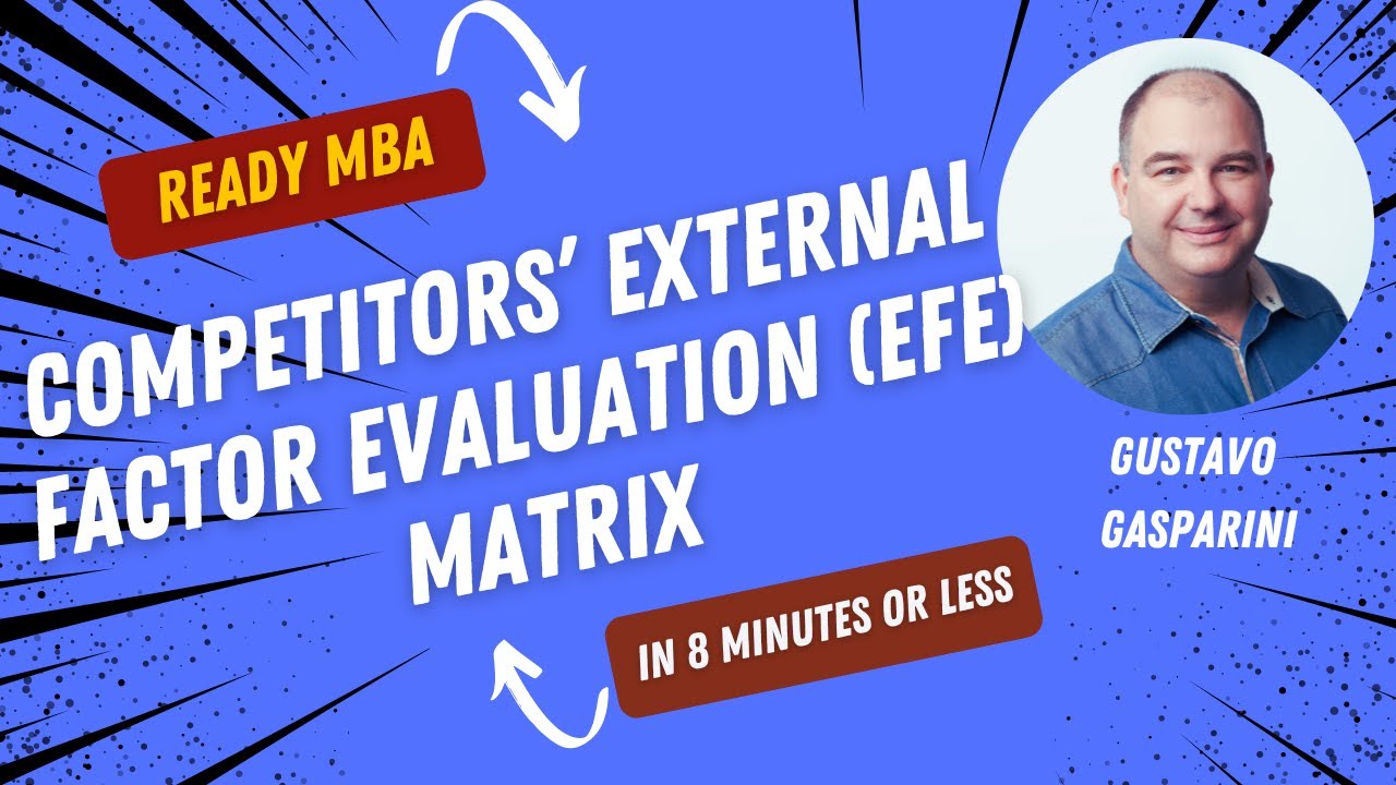 Strategy Management - Competitors' External Factor Evaluation (EFE) Matrix  (Video #50)