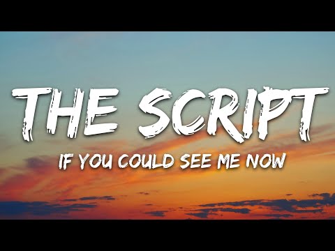The Script - If You Could See Me Now (Lyrics)