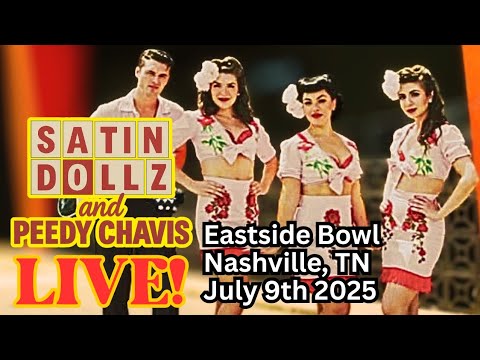 The Satin Dollz & Peedy Chavis LIVE at Eastside Bowl in Nashville, TN on July 9th 2025